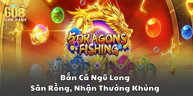 Bắn cá ngũ long