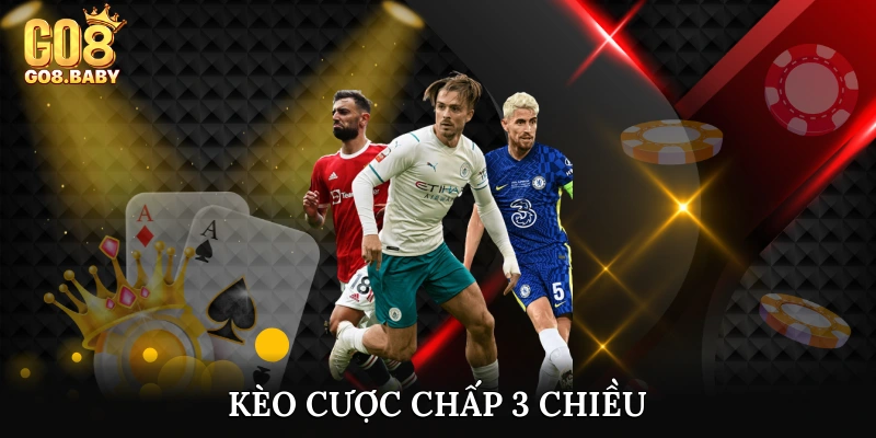 Kèo cược chấp 3 chiều