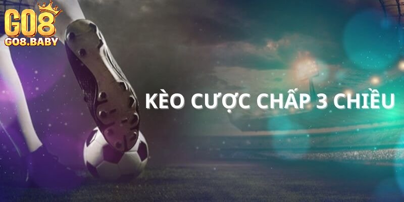 Khám phá đôi nét về kèo cược chấp 3 chiều
