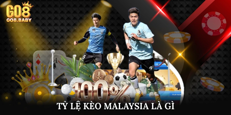 Tỷ lệ kèo Malaysia là gì