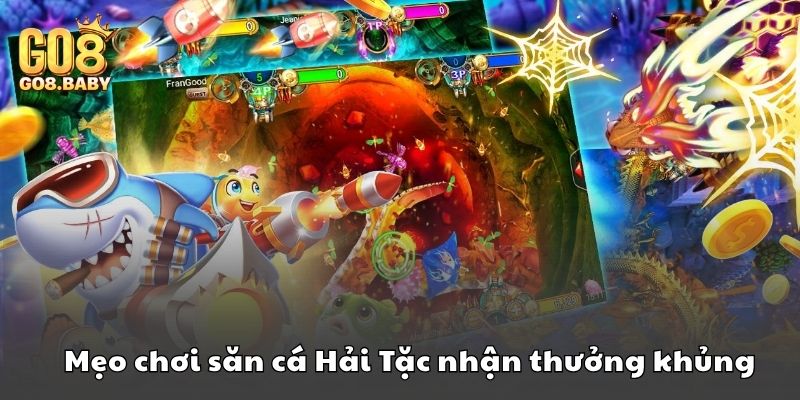 Mẹo chơi săn cá Hải Tặc nhận thưởng khủng về ví