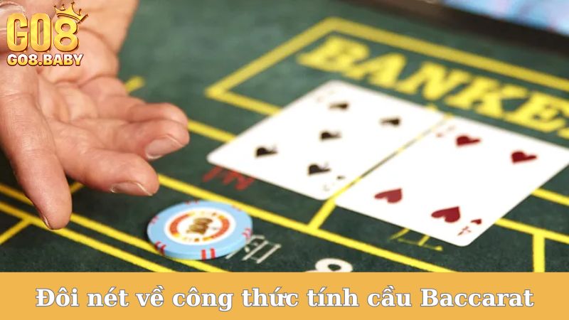 Đôi nét về công thức tính cầu Baccarat