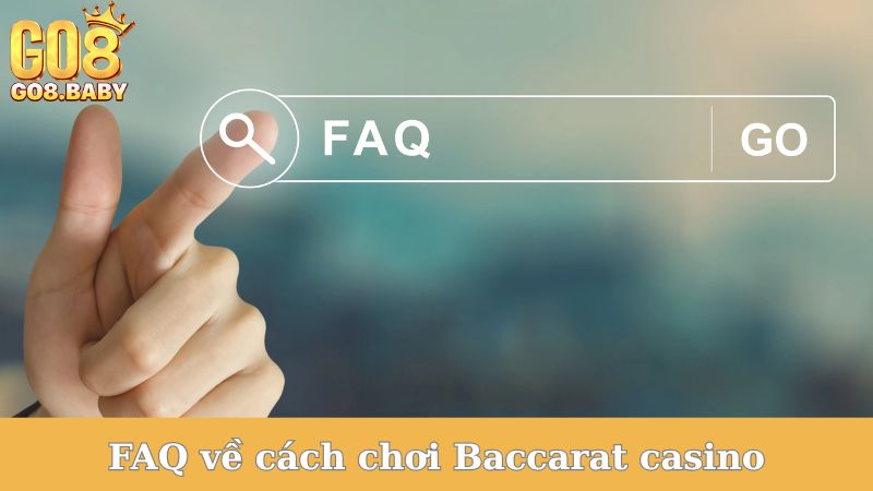 FAQ về cách chơi Baccarat casino